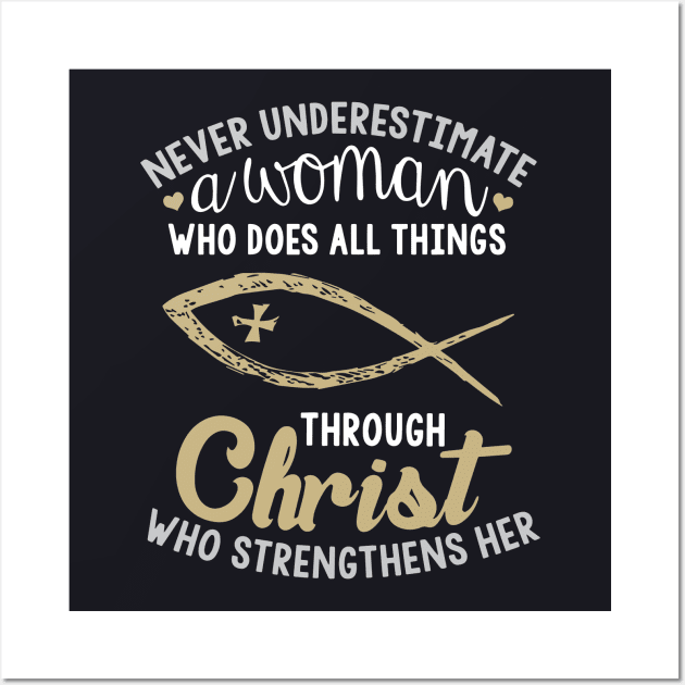 Never Underestimate A Woman Who Does All Things Through Christ Who Srengthens Her Wife Wall Art by dieukieu81